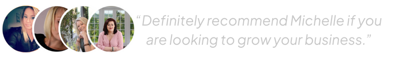 Definitely recommend Michelle if you are looking to grow your business